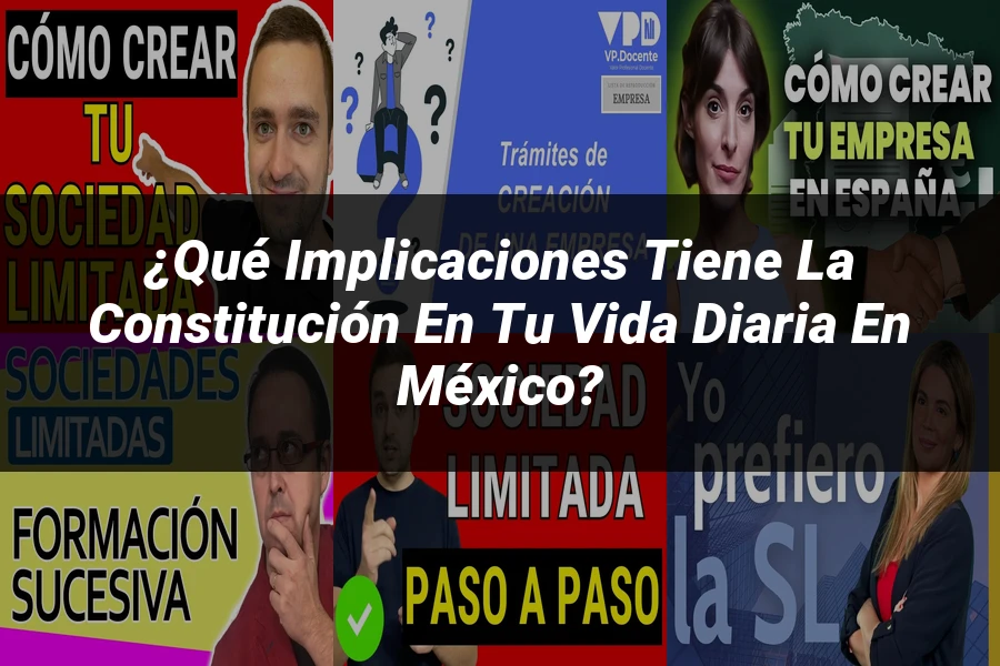 "¿Qué Implicaciones Tiene la Constitución en Tu Vida Diaria en México?"