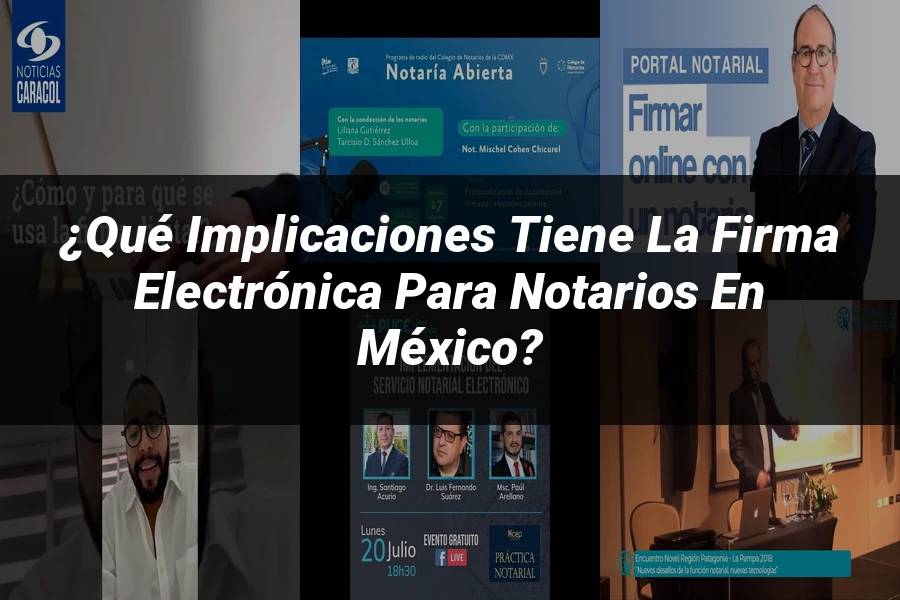 "¿Qué Implicaciones Tiene la Firma Electrónica para Notarios en México?"