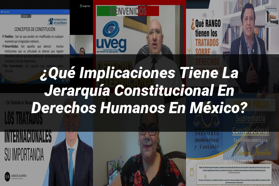 "¿Qué Implicaciones Tiene la Jerarquía Constitucional en Derechos Humanos en México?"