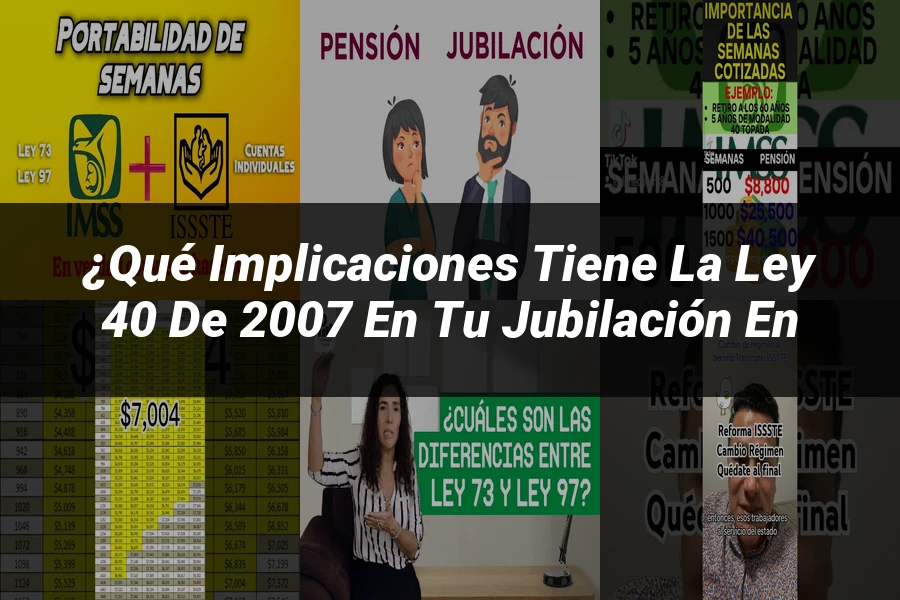 "¿Qué Implicaciones Tiene la Ley 40 de 2007 en tu Jubilación en