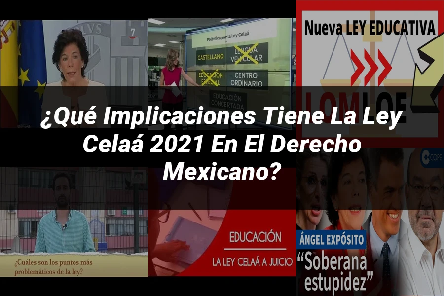"¿Qué Implicaciones Tiene la Ley Celaá 2021 en el Derecho Mexicano?"
