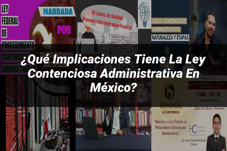 "¿Qué Implicaciones Tiene la Ley Contenciosa Administrativa en México?"