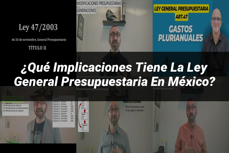 "¿Qué Implicaciones Tiene la Ley General Presupuestaria en México?"