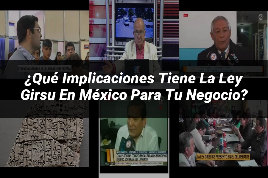 "¿Qué Implicaciones Tiene la Ley Girsu en México para Tu Negocio?"