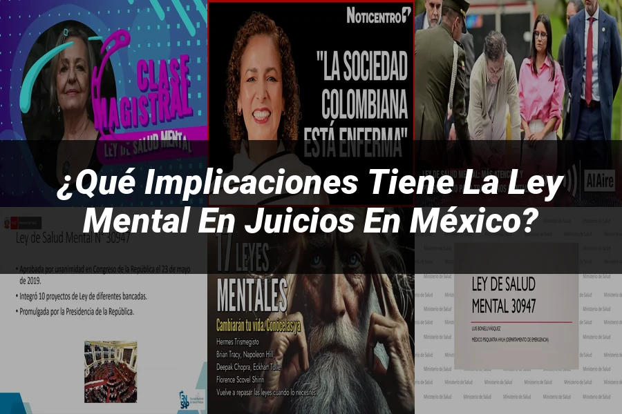 "¿Qué Implicaciones Tiene la Ley Mental en Juicios en México?"