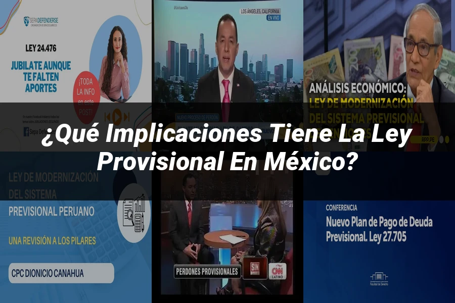 "¿Qué Implicaciones Tiene la Ley Provisional en México?"