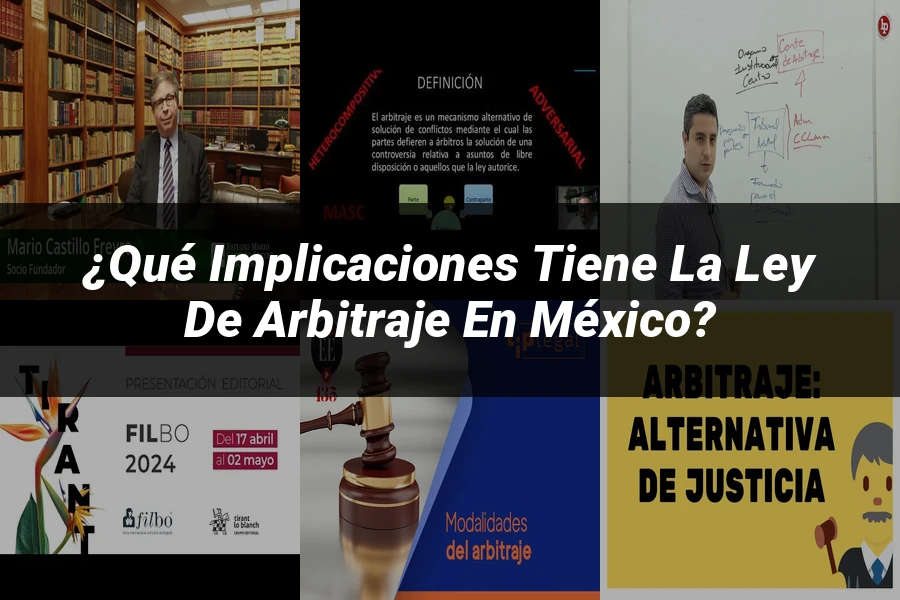 "¿Qué Implicaciones Tiene la Ley de Arbitraje en México?"