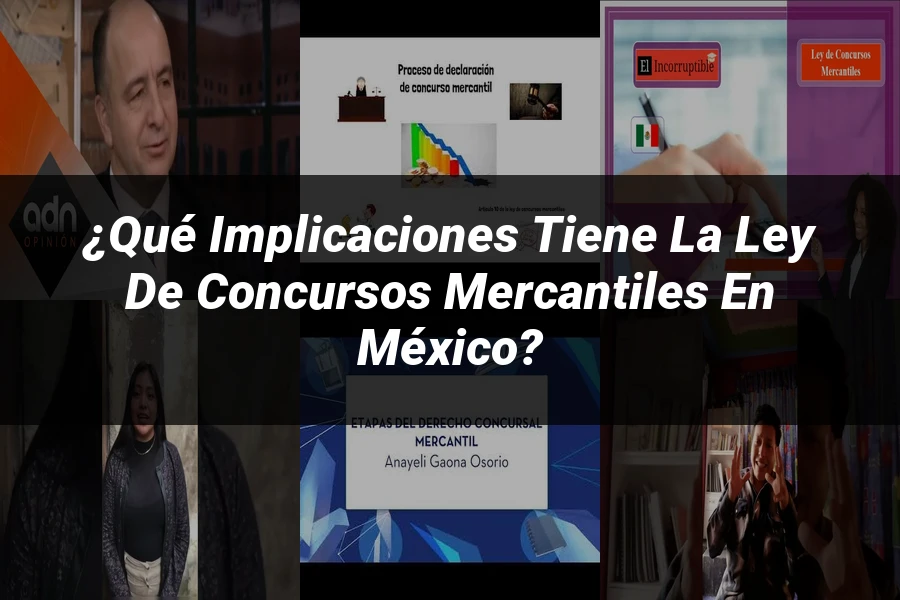 "¿Qué Implicaciones Tiene la Ley de Concursos Mercantiles en México?"