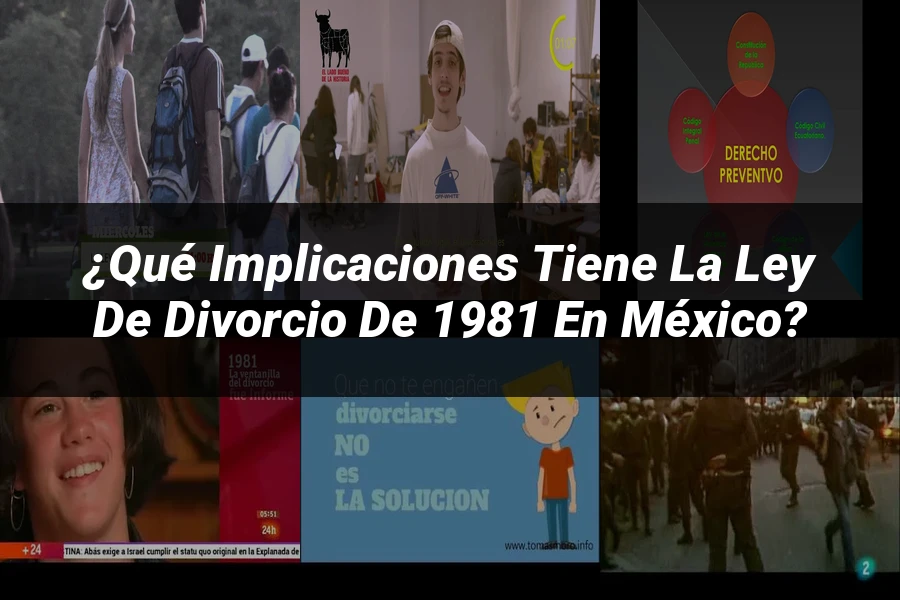 "¿Qué Implicaciones Tiene la Ley de Divorcio de 1981 en México?"