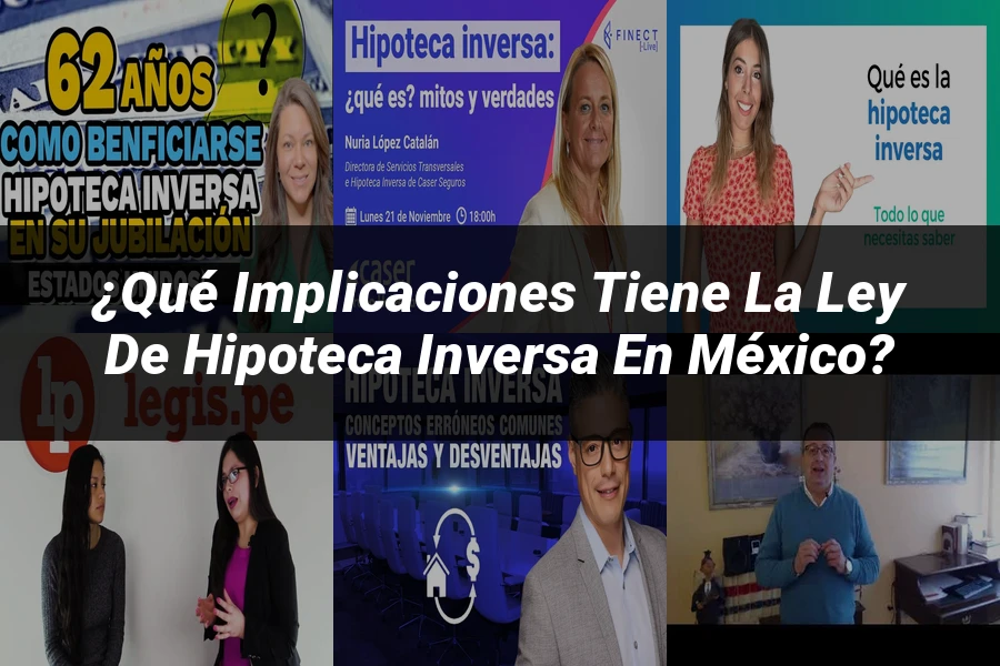 "¿Qué Implicaciones Tiene la Ley de Hipoteca Inversa en México?"