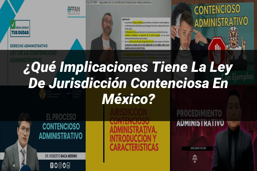 "¿Qué Implicaciones Tiene la Ley de Jurisdicción Contenciosa en México?"