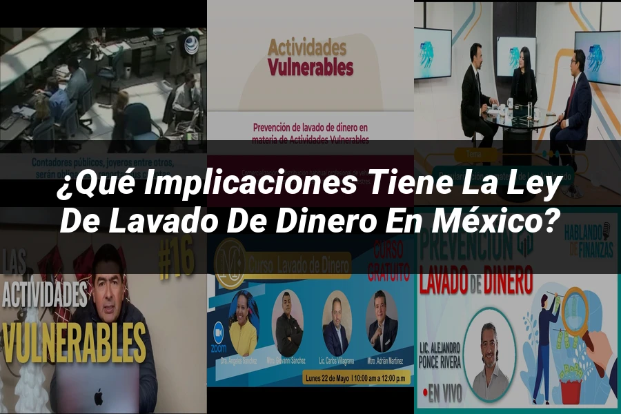 "¿Qué Implicaciones Tiene la Ley de Lavado de Dinero en México?"