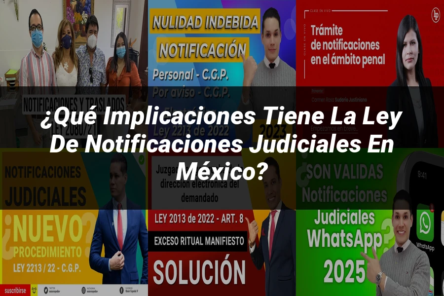 "¿Qué Implicaciones Tiene la Ley de Notificaciones Judiciales en México?"