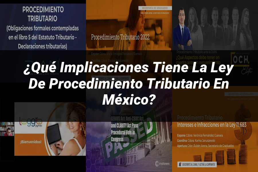 "¿Qué Implicaciones Tiene la Ley de Procedimiento Tributario en México?"