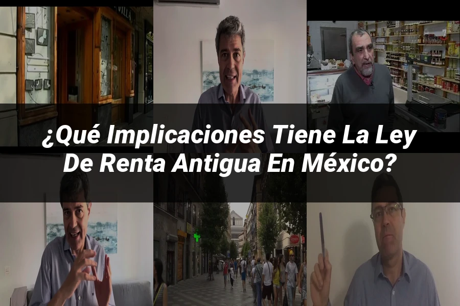 "¿Qué Implicaciones Tiene la Ley de Renta Antigua en México?"