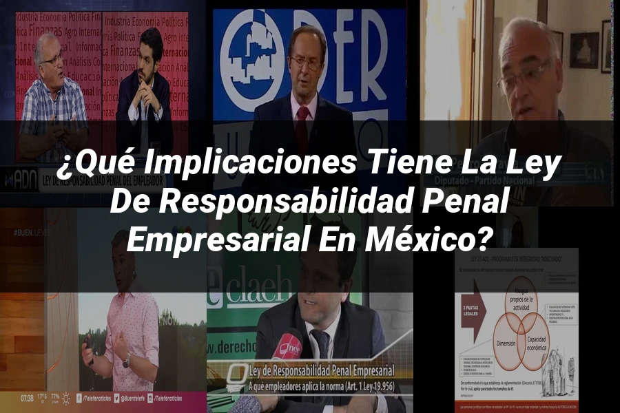 "¿Qué Implicaciones Tiene la Ley de Responsabilidad Penal Empresarial en México?"