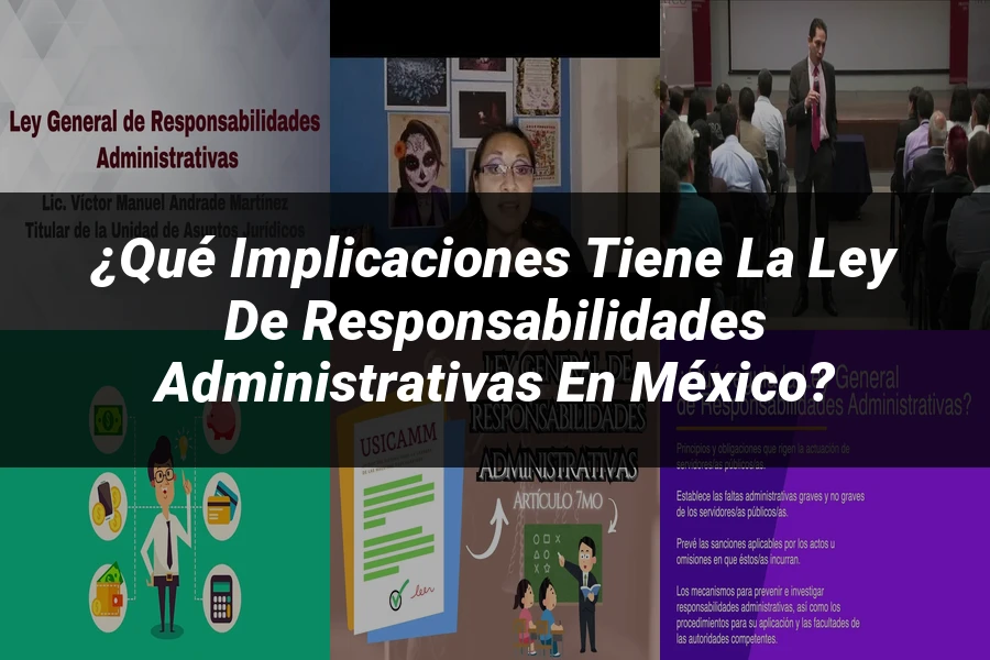"¿Qué Implicaciones Tiene la Ley de Responsabilidades Administrativas en México?"