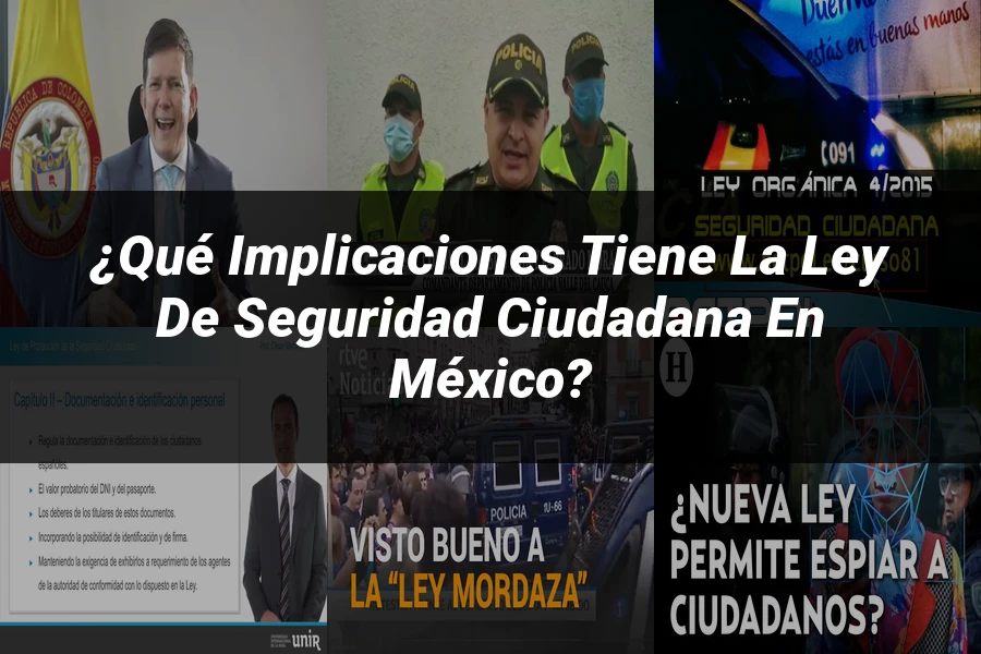 "¿Qué Implicaciones Tiene la Ley de Seguridad Ciudadana en México?"