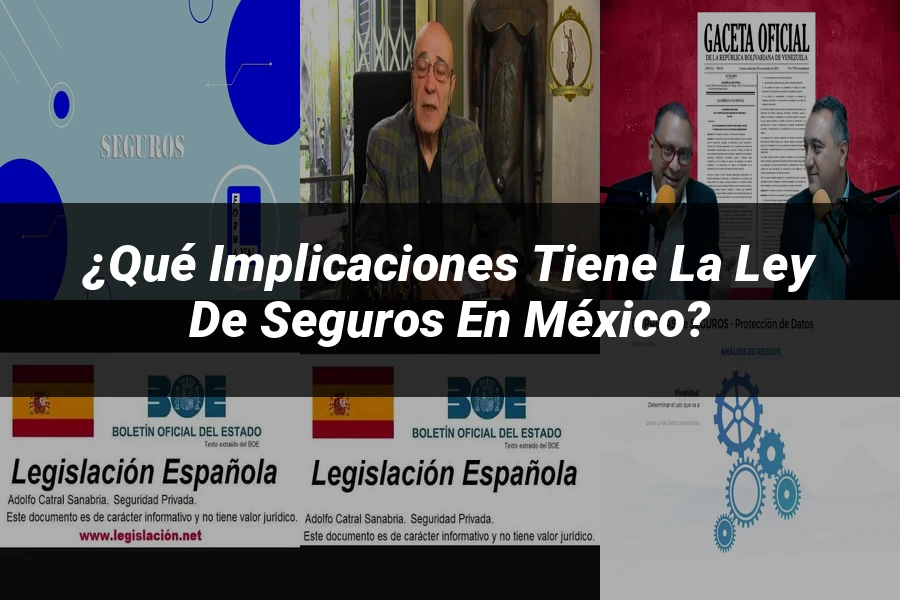 "¿Qué Implicaciones Tiene la Ley de Seguros en México?"