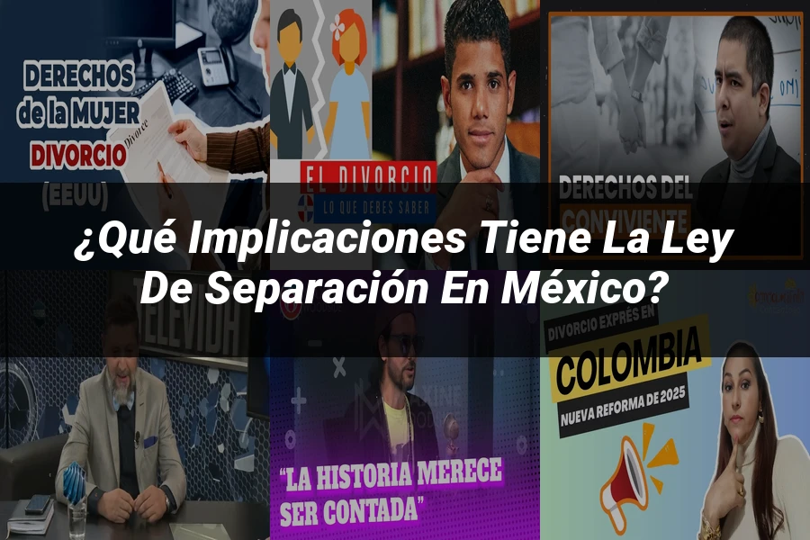"¿Qué Implicaciones Tiene la Ley de Separación en México?"