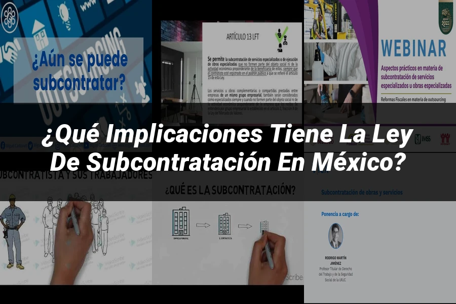 "¿Qué Implicaciones Tiene la Ley de Subcontratación en México?"