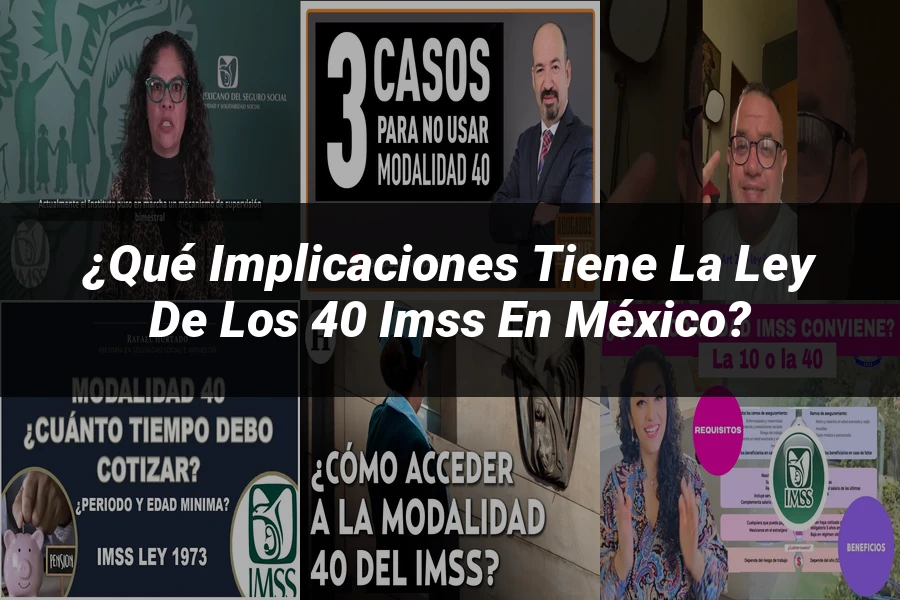 "¿Qué Implicaciones Tiene la Ley de los 40 IMSS en México?"