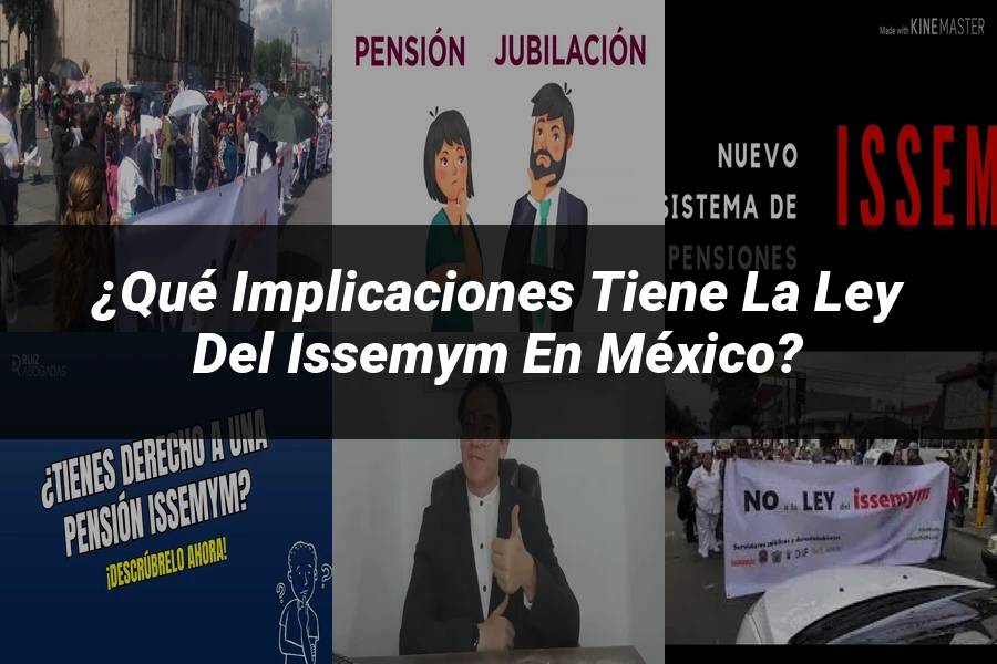 "¿Qué Implicaciones Tiene la Ley del ISSEMyM en México?"