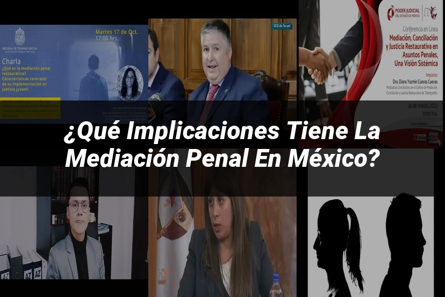 "¿Qué Implicaciones Tiene la Mediación Penal en México?"