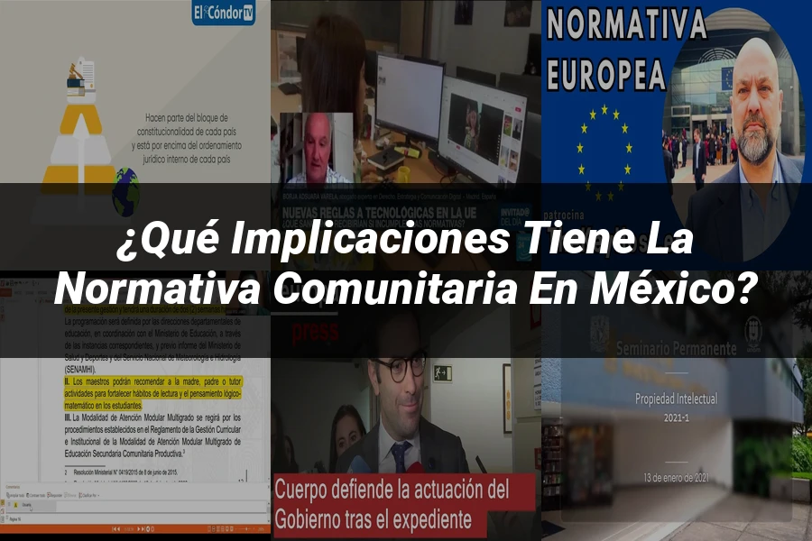 "¿Qué Implicaciones Tiene la Normativa Comunitaria en México?"