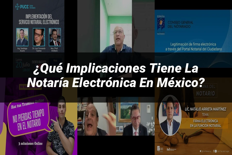 "¿Qué Implicaciones Tiene la Notaría Electrónica en México?"