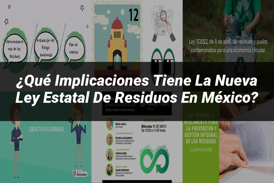"¿Qué Implicaciones Tiene la Nueva Ley Estatal de Residuos en México?"