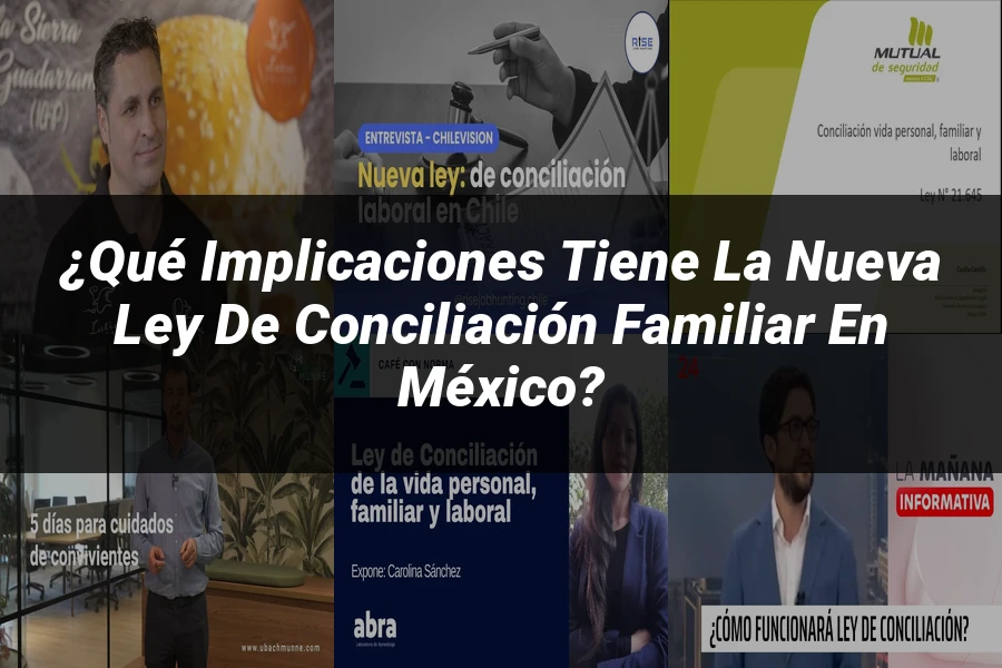 "¿Qué Implicaciones Tiene la Nueva Ley de Conciliación Familiar en México?"