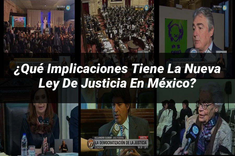 "¿Qué Implicaciones Tiene la Nueva Ley de Justicia en México?"