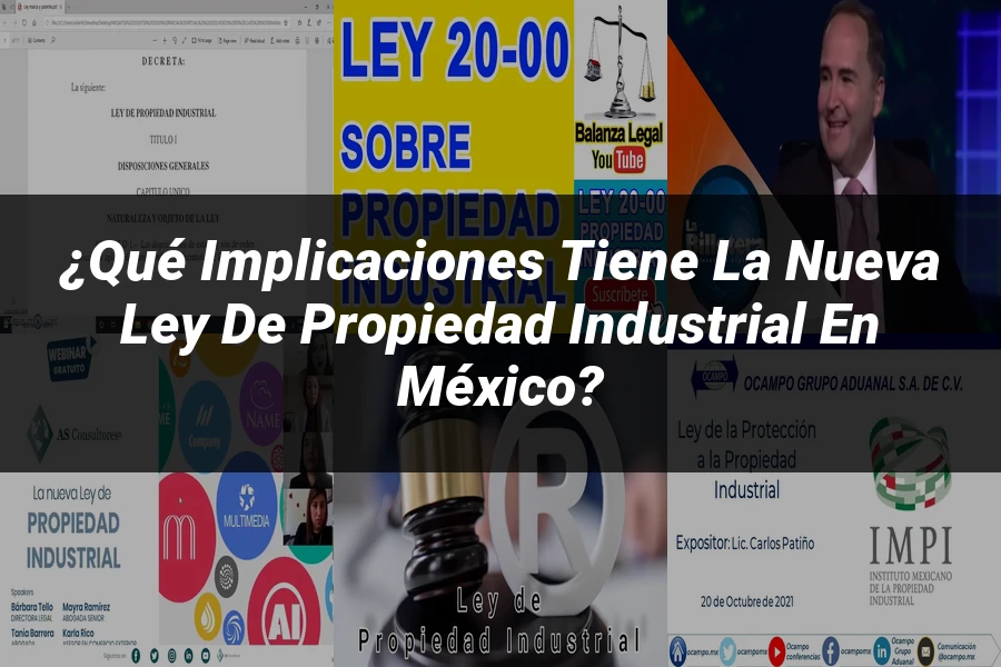 "¿Qué Implicaciones Tiene la Nueva Ley de Propiedad Industrial en México?"