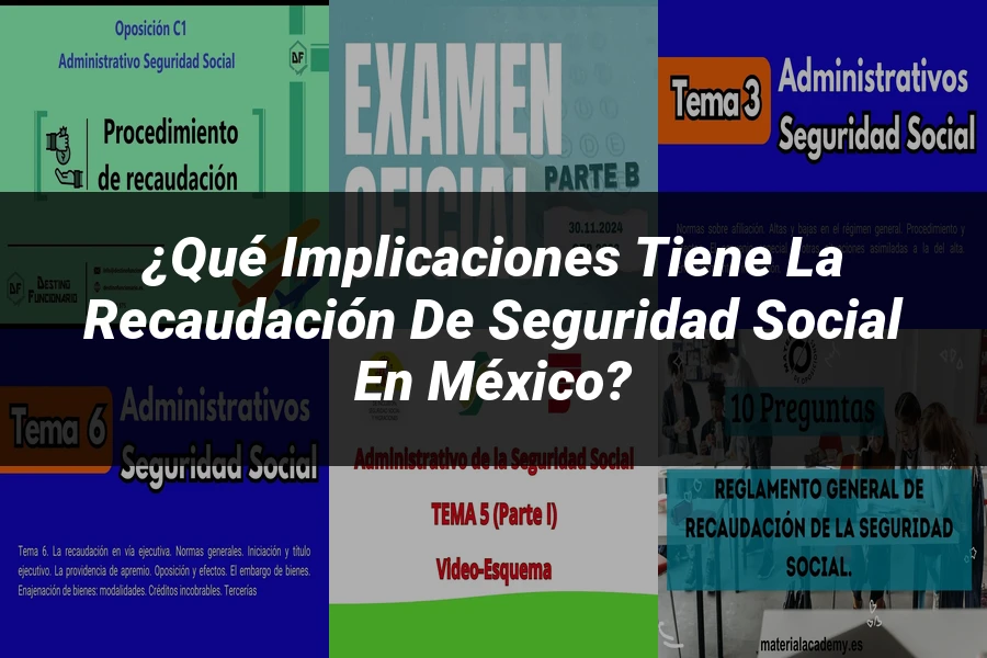 "¿Qué Implicaciones Tiene la Recaudación de Seguridad Social en México?"