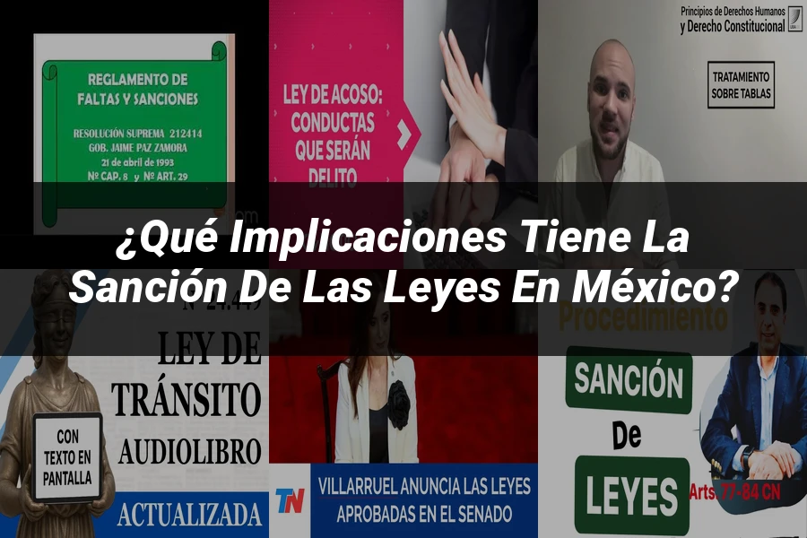 "¿Qué Implicaciones Tiene la Sanción de las Leyes en México?"