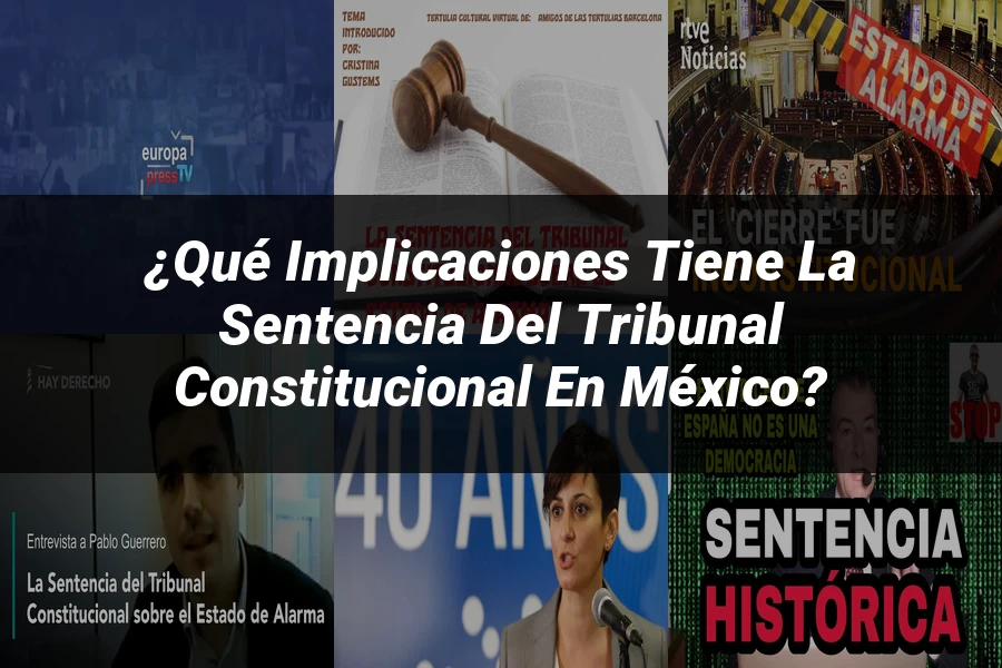 "¿Qué Implicaciones Tiene la Sentencia del Tribunal Constitucional en México?"