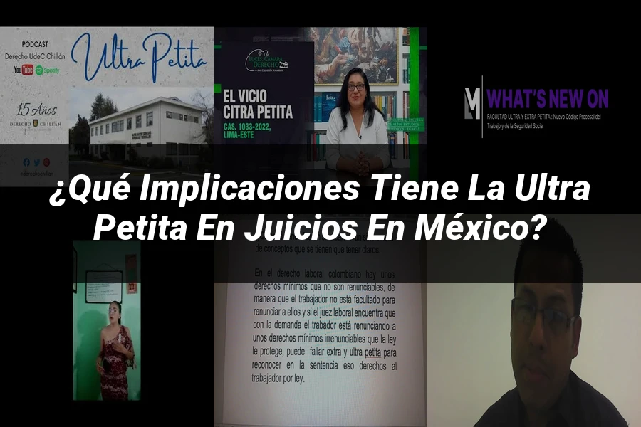"¿Qué Implicaciones Tiene la Ultra Petita en Juicios en México?"