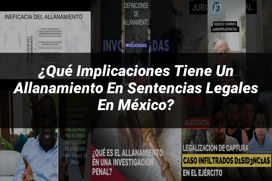 "¿Qué Implicaciones Tiene un Allanamiento en Sentencias Legales en México?"