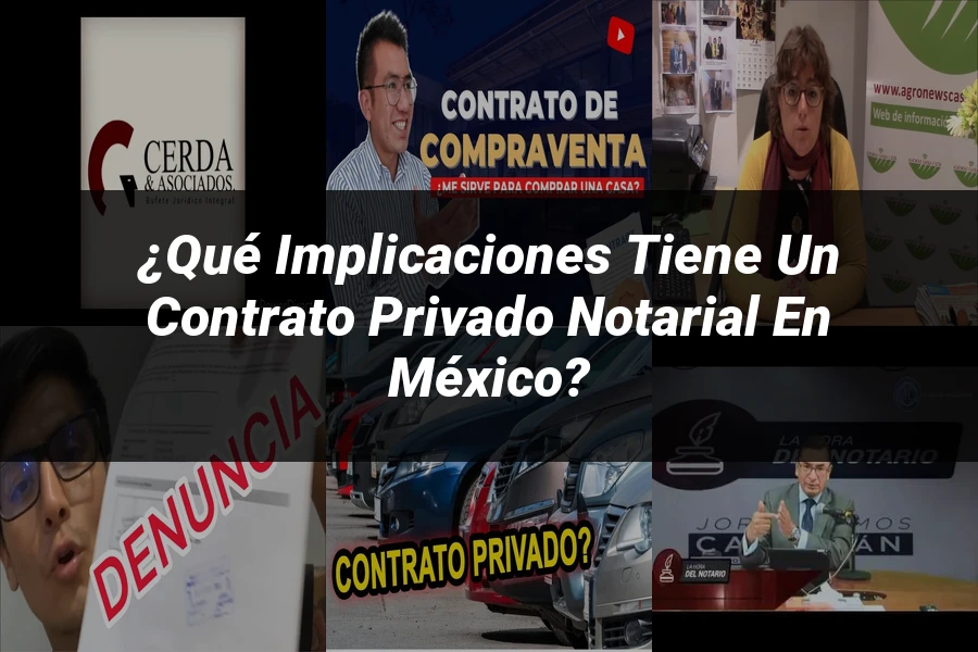 "¿Qué Implicaciones Tiene un Contrato Privado Notarial en México?"