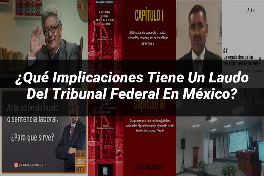 "¿Qué Implicaciones Tiene un Laudo del Tribunal Federal en México?"