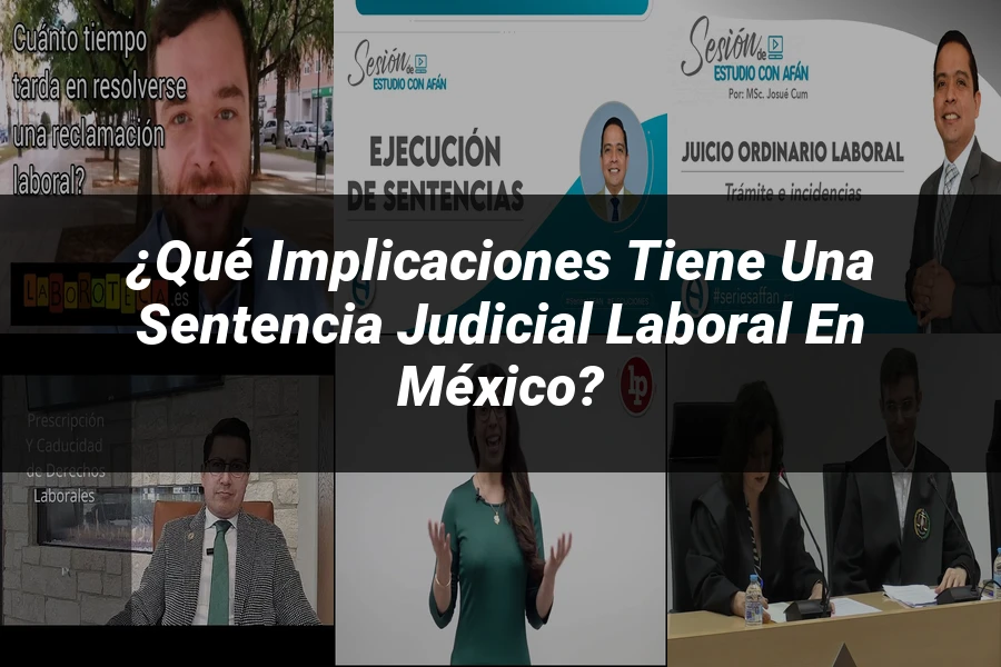"¿Qué Implicaciones Tiene una Sentencia Judicial Laboral en México?"
