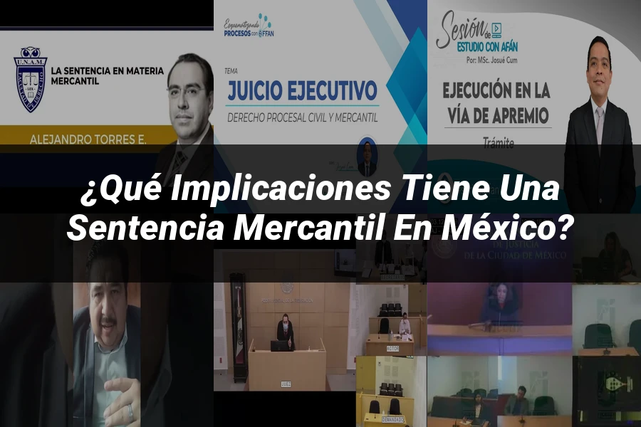 "¿Qué Implicaciones Tiene una Sentencia Mercantil en México?"