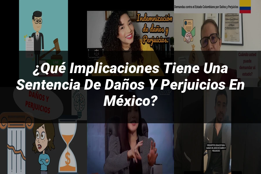 "¿Qué Implicaciones Tiene una Sentencia de Daños y Perjuicios en México?"