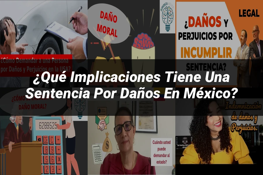 "¿Qué Implicaciones Tiene una Sentencia por Daños en México?"