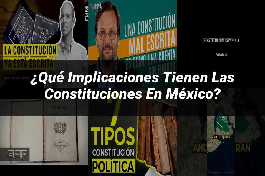 "¿Qué Implicaciones Tienen las Constituciones en México?"