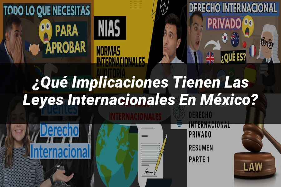 "¿Qué Implicaciones Tienen las Leyes Internacionales en México?"
