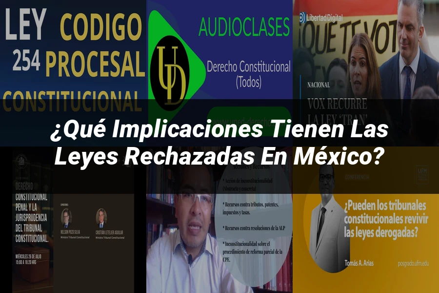 "¿Qué Implicaciones Tienen las Leyes Rechazadas en México?"
