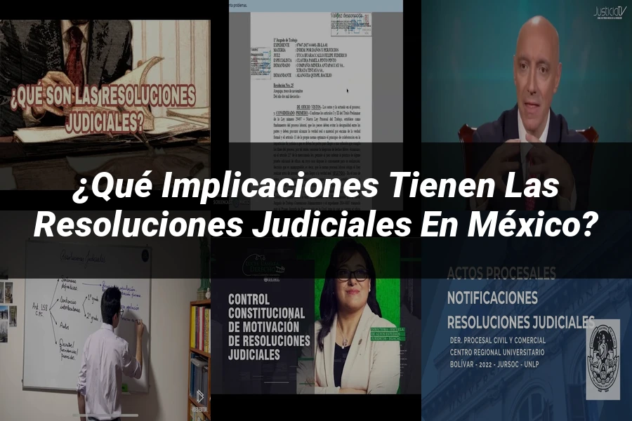 "¿Qué Implicaciones Tienen las Resoluciones Judiciales en México?"