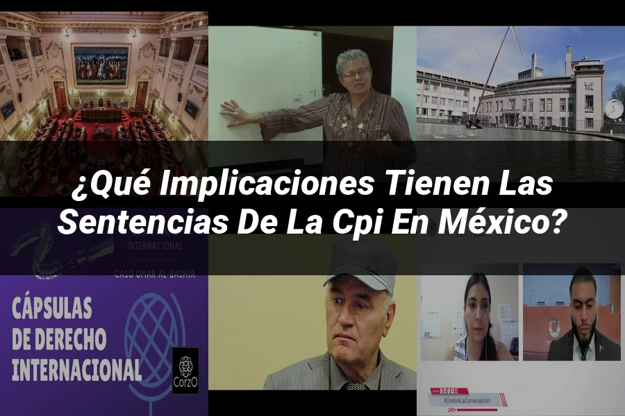 "¿Qué Implicaciones Tienen las Sentencias de la CPI en México?"